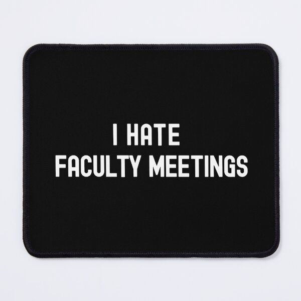 Item preview, I Hate Faculty Meetings | Associate Professor | Department Chair | Assistant Professor | Full Professor | Tenured Professor designed and sold by jadedscientist.