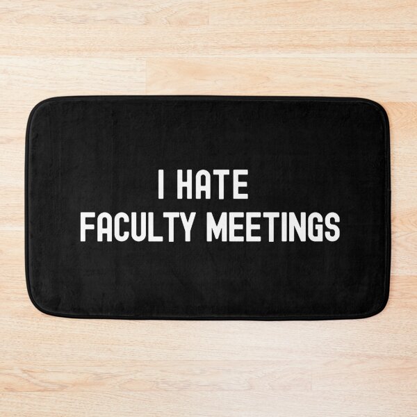 Item preview, I Hate Faculty Meetings | Associate Professor | Department Chair | Assistant Professor | Full Professor | Tenured Professor designed and sold by jadedscientist.