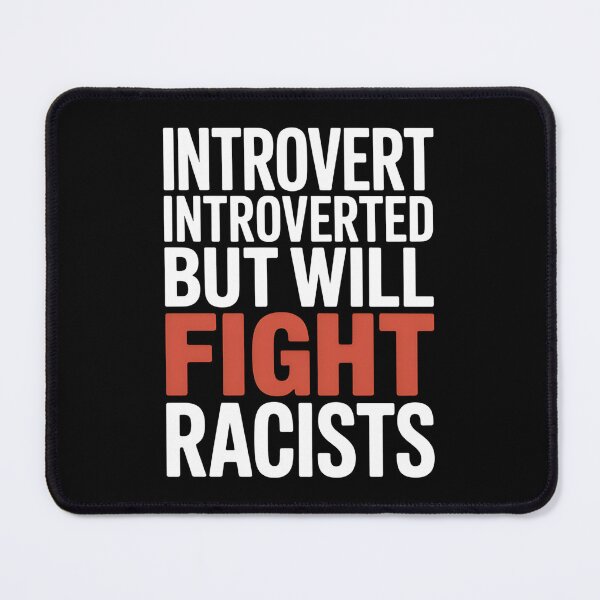 Item preview, Introvert Introverted But Will Fight Racists - It's the perfect gift for someone quiet yet self-aware—someone who knows when to stay silent and when to speak out boldly in defense of their values. designed and sold by ZyziowskyArt.