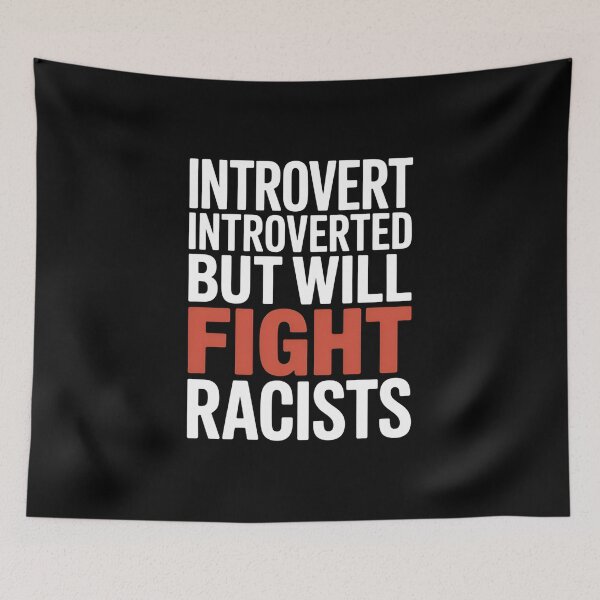 Item preview, Introvert Introverted But Will Fight Racists - It's the perfect gift for someone quiet yet self-aware—someone who knows when to stay silent and when to speak out boldly in defense of their values. designed and sold by ZyziowskyArt.
