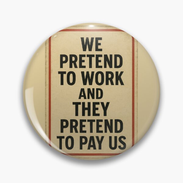 Artikelvorschau, Wir tun so, als würden wir arbeiten, und sie tun so, als würden sie uns bezahlen entworfen und verkauft von DPS Phase Stickers.