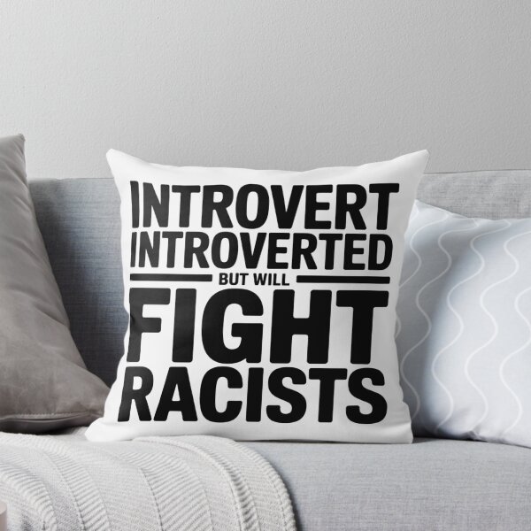 Item preview, Introvert Introverted But Will Fight Racists - It's the perfect gift for someone quiet yet self-aware—someone who knows when to stay silent and when to speak out boldly in defense of their values. designed and sold by ZyziowskyArt.