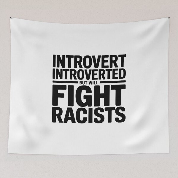 Item preview, Introvert Introverted But Will Fight Racists - It's the perfect gift for someone quiet yet self-aware—someone who knows when to stay silent and when to speak out boldly in defense of their values. designed and sold by ZyziowskyArt.