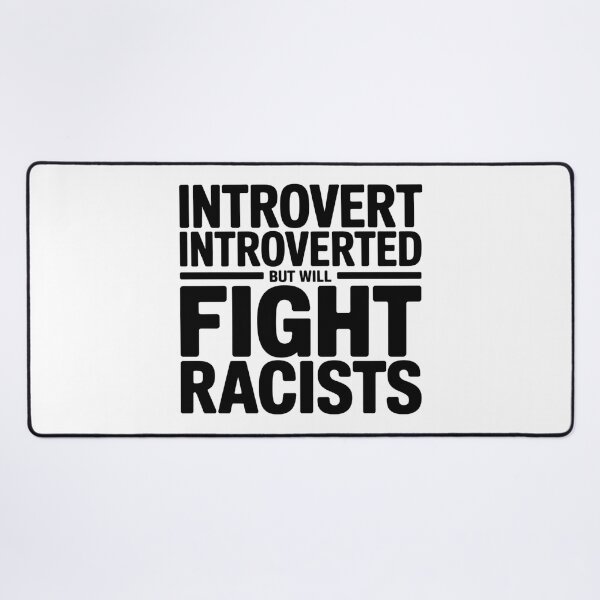 Item preview, Introvert Introverted But Will Fight Racists - It's the perfect gift for someone quiet yet self-aware—someone who knows when to stay silent and when to speak out boldly in defense of their values. designed and sold by ZyziowskyArt.