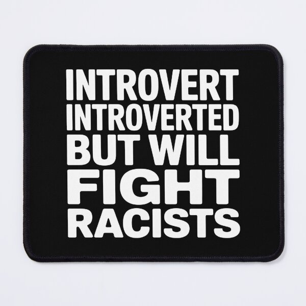 Item preview, Introvert Introverted But Will Fight Racists - It's the perfect gift for someone quiet yet self-aware—someone who knows when to stay silent and when to speak out boldly in defense of their values. designed and sold by ZyziowskyArt.