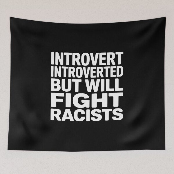 Item preview, Introvert Introverted But Will Fight Racists - It's the perfect gift for someone quiet yet self-aware—someone who knows when to stay silent and when to speak out boldly in defense of their values. designed and sold by ZyziowskyArt.