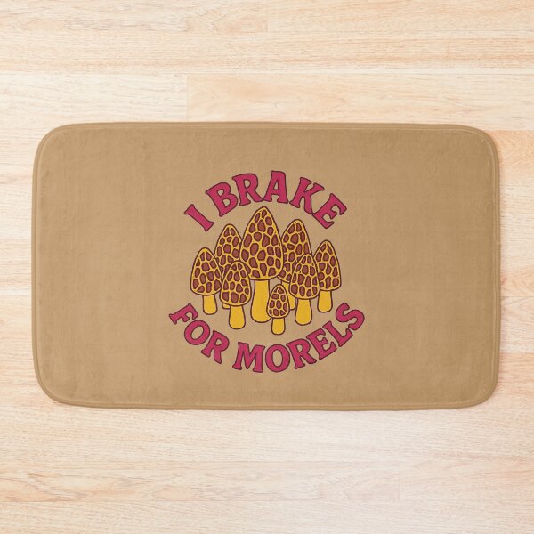 Item preview, I brake for Morels designed and sold by FrictionMaxxing.