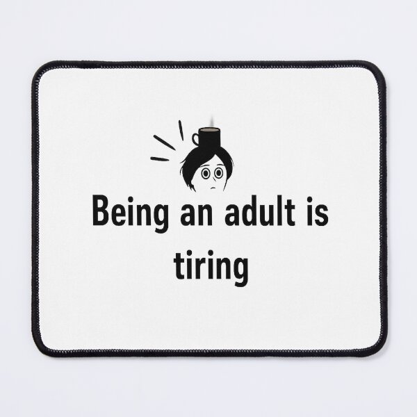 Item preview, Being an Adult is Tiring – Funny Relatable Quote Design designed and sold by Mused by Melancholy.