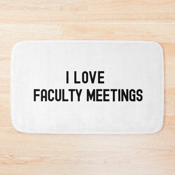Item preview, I Love Faculty Meetings | Department Chair | Associate Professor | Assistant Professor | Full Professor | Tenured Professor designed and sold by jadedscientist.