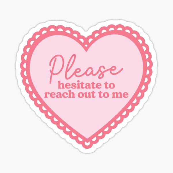 Item preview, Please Hesitate To Reach Out To Me designed and sold by kjanedesigns.