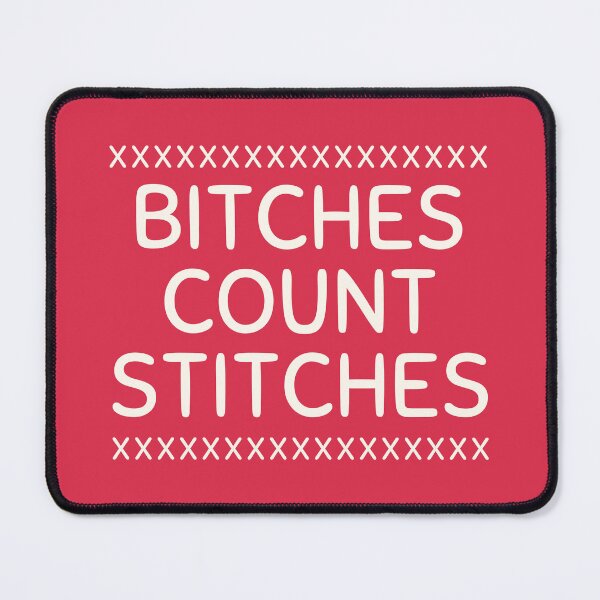Item preview, Bitches count stitches - sewing humor designed and sold by EvergreenWhimsy.