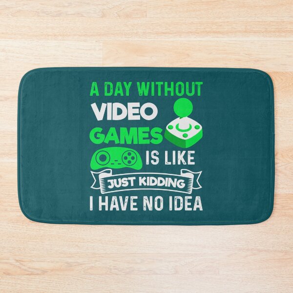 Item preview, a day without video games is like just kidding i have no idea, gaming, video games, gamer, funny, a day without video games, funny gamer, a day without designed and sold by happinesproject.
