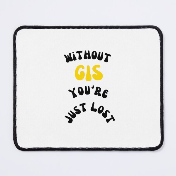 Item preview, Without GIS You’re Just Lost – Funny Cartography & GIS Nerd. designed and sold by Qandy.