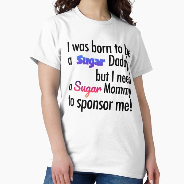 Item preview, I was born to be a sugar daddy designed and sold by DutchNoonajoon.