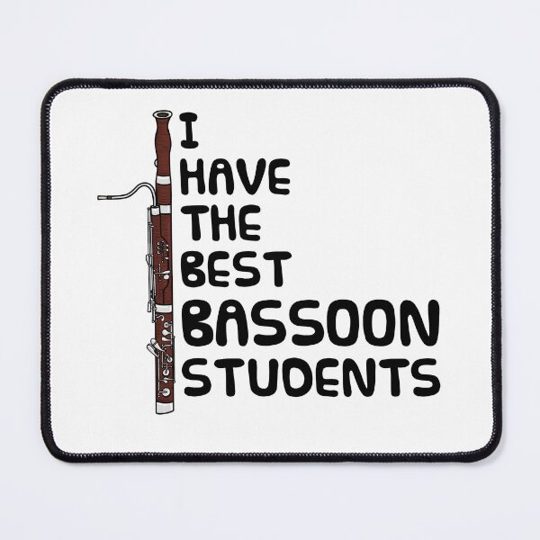 Item preview, I Have The Best Bassoon Students, Woodwind Teacher designed and sold by doodlerob.