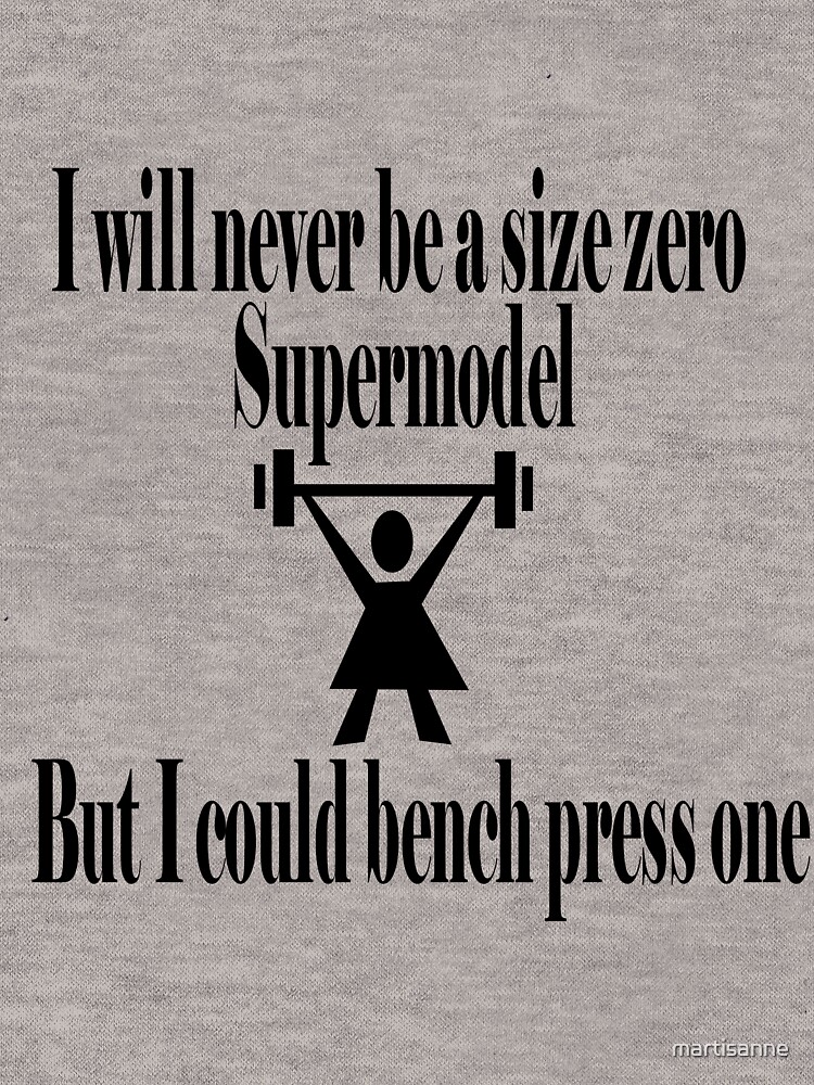 I could bench press a supermodel by martisanne