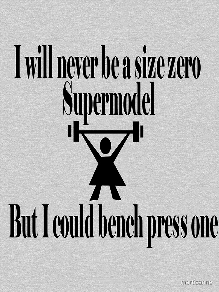 I could bench press a supermodel by martisanne