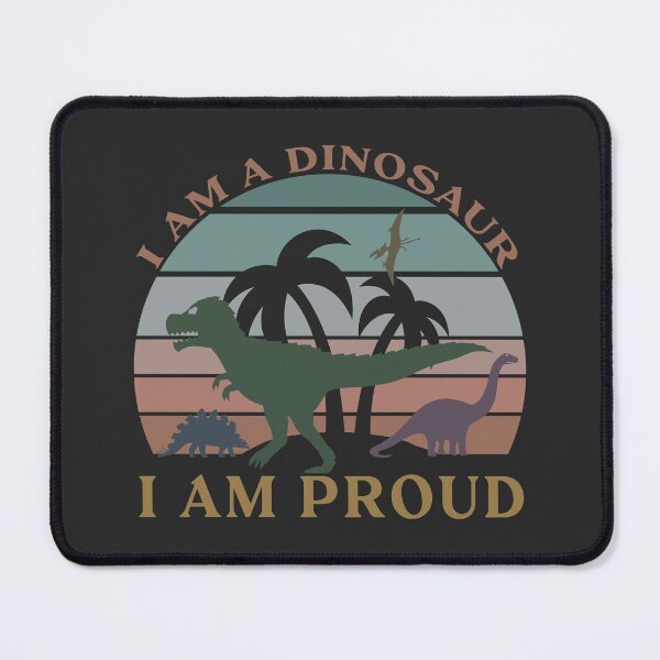 Item preview, i am a dinosaur and i am proud - dinosaurs designed and sold by hayrpictures.