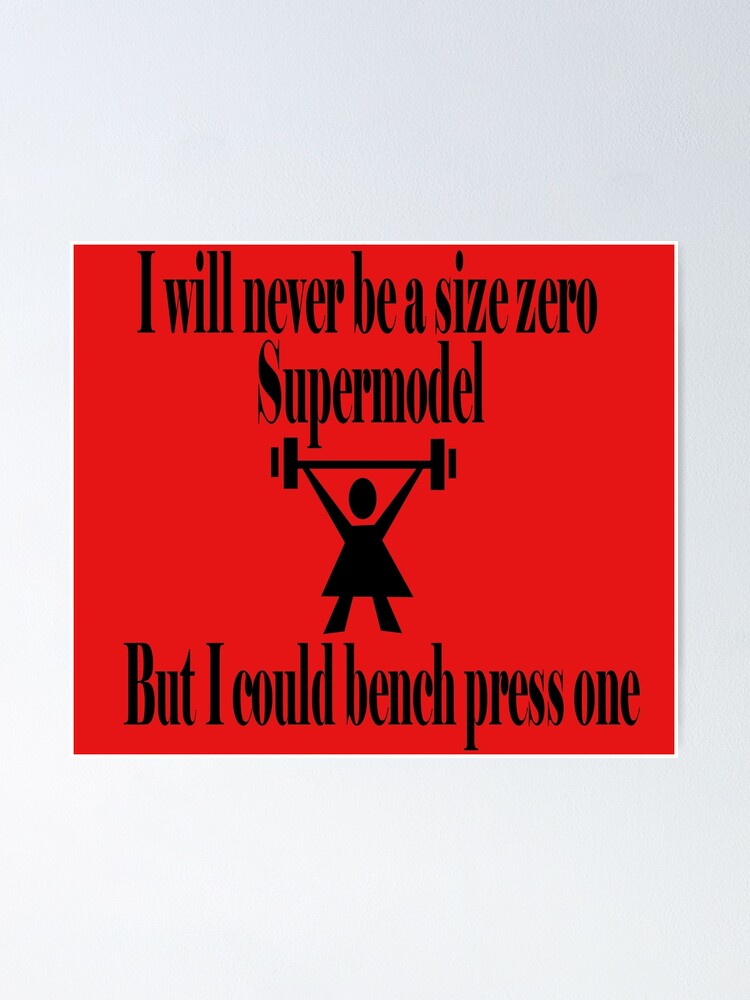 Alternate view of I could bench press a supermodel Poster
