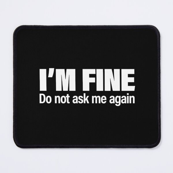 Item preview, "I'm Fine. Do not ask me again" Brutalist Collection - for dark background designed and sold by PixelPunny.