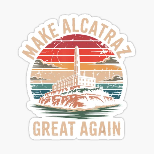Item preview, MAKE ALCATRAZ GREAT AGAIN designed and sold by ruckeylapuxa.