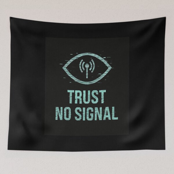 Item preview, Trust No Signal designed and sold by The_Null_Garden.