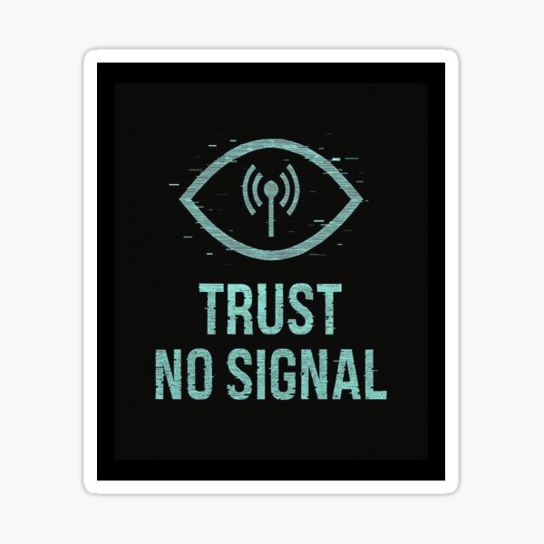 Item preview, Trust No Signal designed and sold by The_Null_Garden.