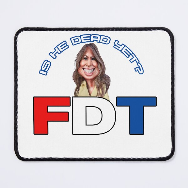 Item preview, FDT - F*ck Trump - Is He Dead Yet - Melania anti-Trump  designed and sold by RuRebels.