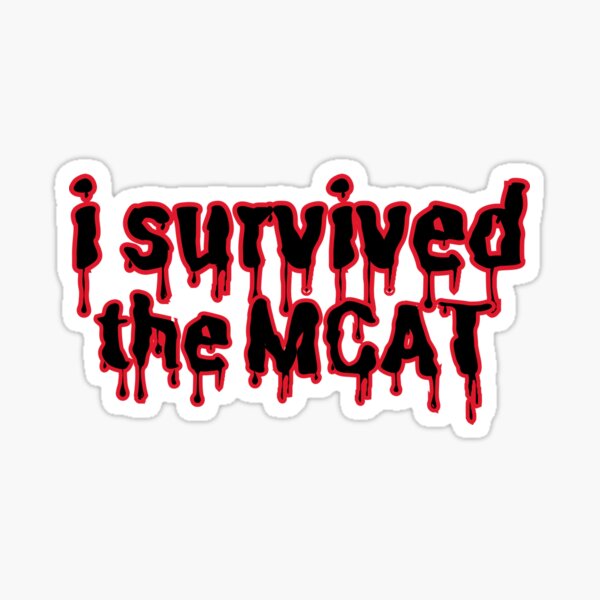 Item preview, i survived the mcat designed and sold by scholar stickers.