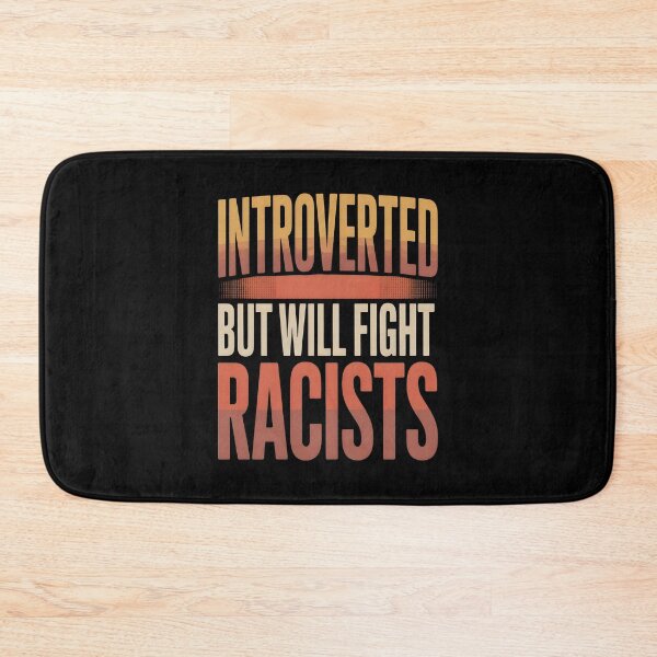 Item preview, Introvert Introverted But Will Fight Racists designed and sold by AniArtPL.