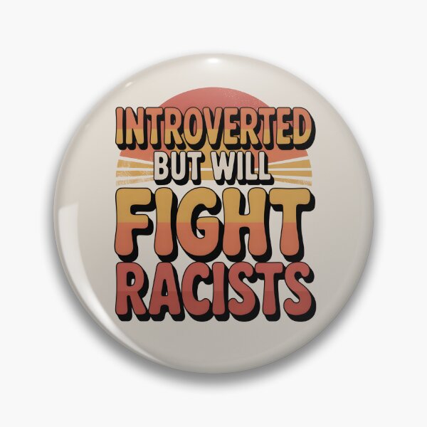 Item preview, Introvert Introverted But Will Fight Racists designed and sold by AniArtPL.