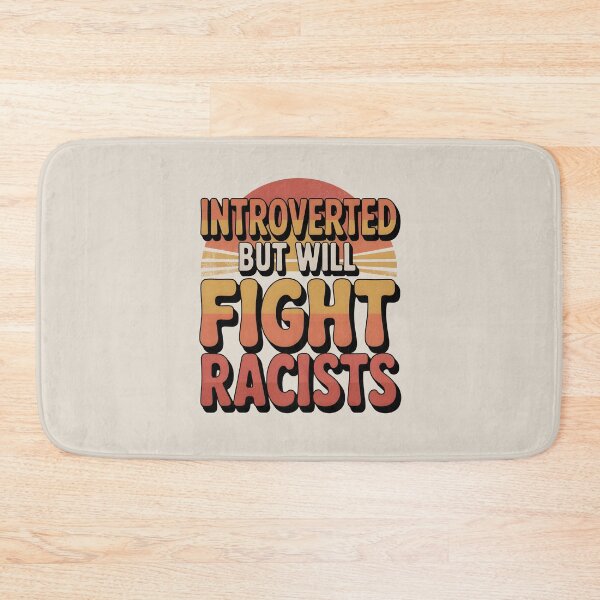 Item preview, Introvert Introverted But Will Fight Racists designed and sold by AniArtPL.