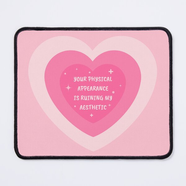 Item preview, YOUR PHYSICAL APPEARANCE IS RUINING MY AESTHETIC – Pink Heart “Hot Girl” Slogan Design designed and sold by Straight-Up Snark.