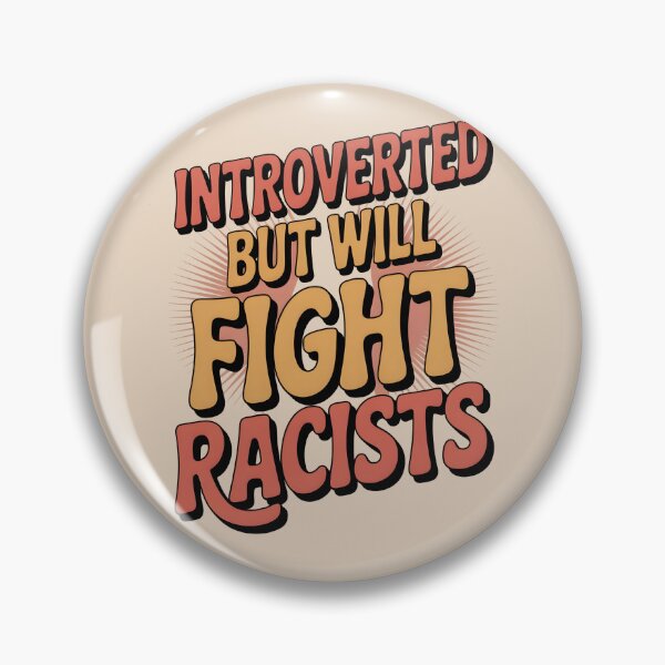 Item preview, Introvert Introverted But Will Fight Racists designed and sold by AniArtPL.