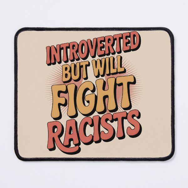 Item preview, Introvert Introverted But Will Fight Racists designed and sold by AniArtPL.