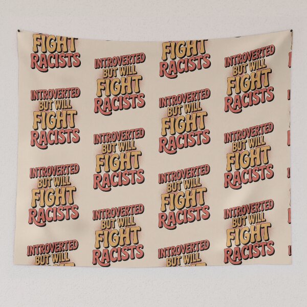 Item preview, Introvert Introverted But Will Fight Racists designed and sold by AniArtPL.