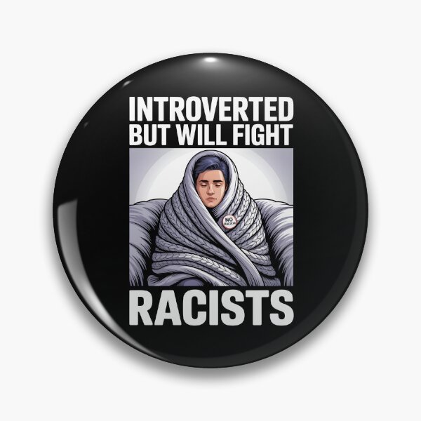 Item preview, Introvert Introverted But Will Fight Racists designed and sold by AniArtPL.