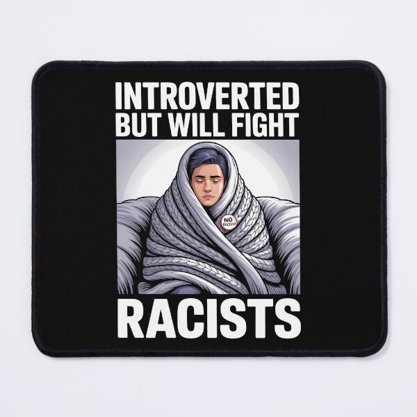 Item preview, Introvert Introverted But Will Fight Racists designed and sold by AniArtPL.