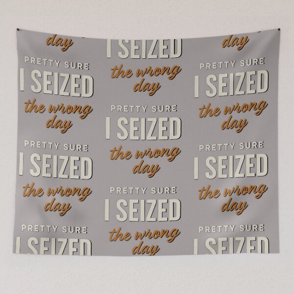 Item preview, Pretty Sure I Seized The Wrong Day Funny Quote designed and sold by Kybruno's Creations.