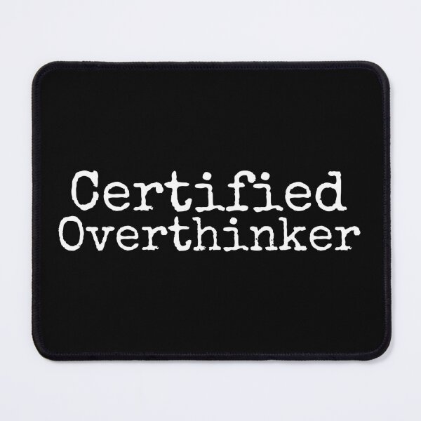 Item preview, Certified Overthinker designed and sold by TheBrattyWitch.