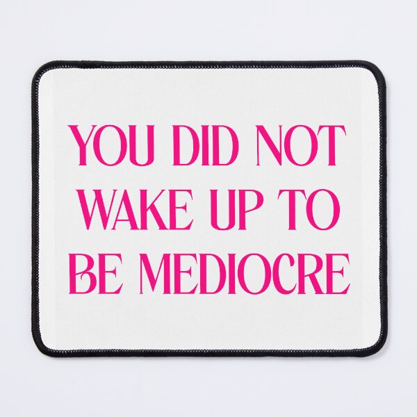 Item preview, You Did Not Wake Up To Be Mediocre - Unleash Your Potential designed and sold by dezignzbymadz.