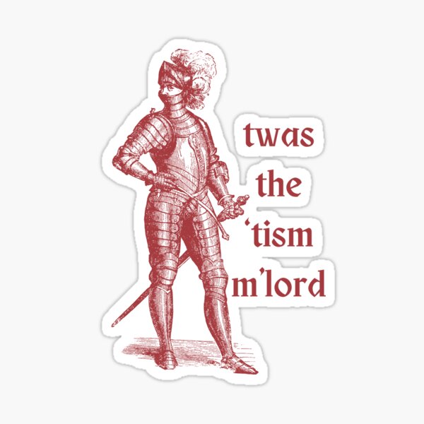 Item preview, Twas the tism m'lord designed and sold by Chaos Haven.