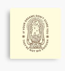 If Your Dreams Don't Scare You They Aren't Big Enough Canvas Print
