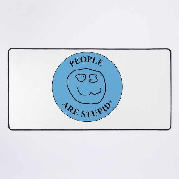 Item preview, People Are Stupid, Blue designed and sold by PeopleRStupid.