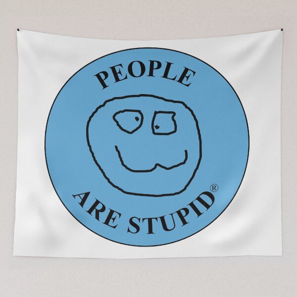 Item preview, People Are Stupid, Blue designed and sold by PeopleRStupid.