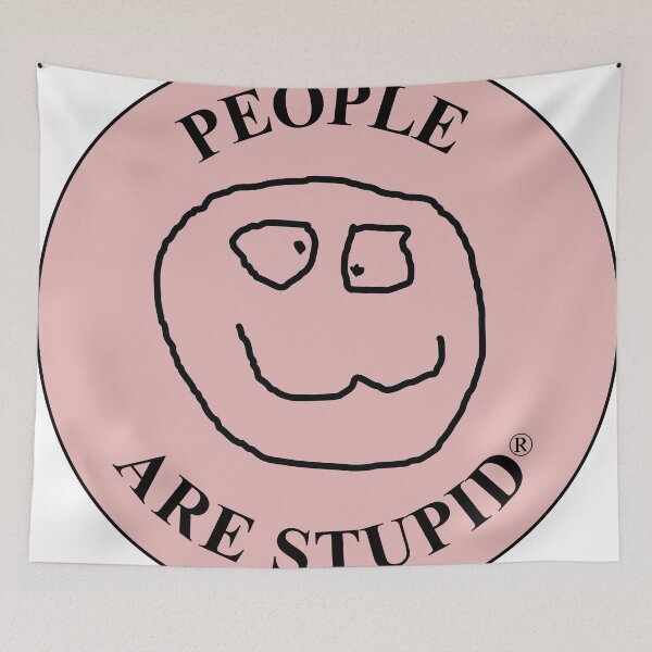 Item preview, People Are Stupid, Pink Background designed and sold by PeopleRStupid.