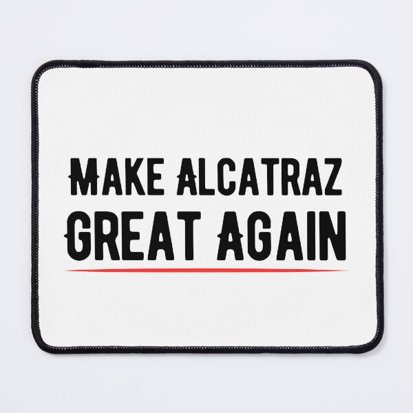 Item preview, Funny Make Alcatraz Great Again – Satirical Political Dark Humor Prison Island History Buff Meme Gifts designed and sold by Liamsiartwork.