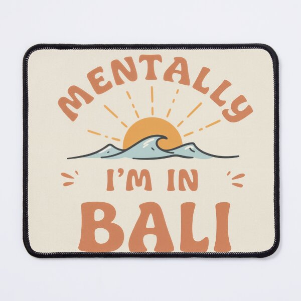 Item preview, Mentally I’m in Bali— Vacation Mindset Design  designed and sold by Collision19.