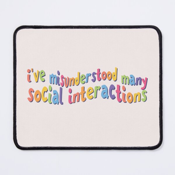 Item preview, I've Misunderstood Many Social Interactions designed and sold by goblinbabe.
