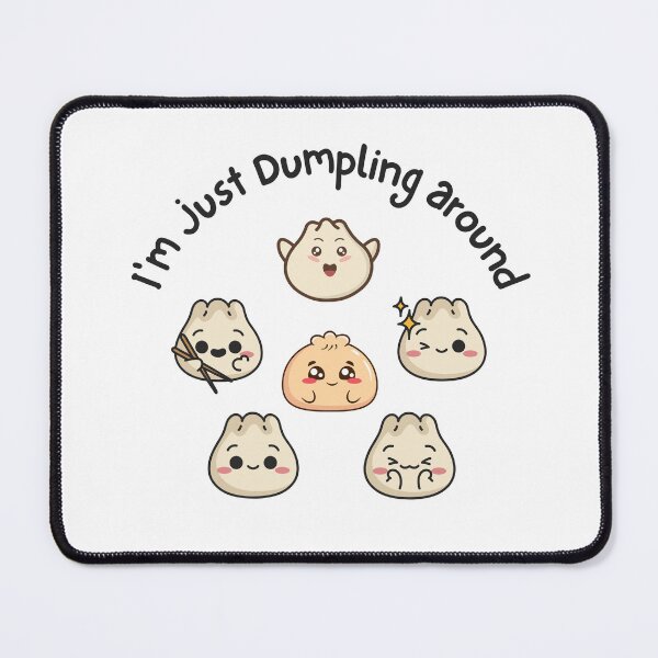 Item preview, I'm Just Dumpling Around, Yum Cha, Dim Sum Cute, Kawaii designed and sold by AASparksDesigns.